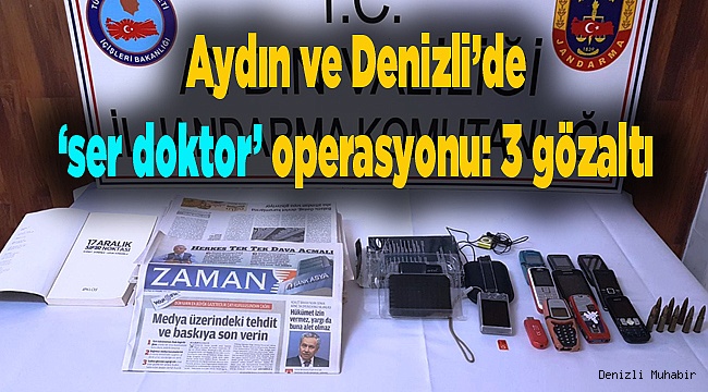 Aydın ve Denizli’de ‘ser doktor’ operasyonu: 3 gözaltı