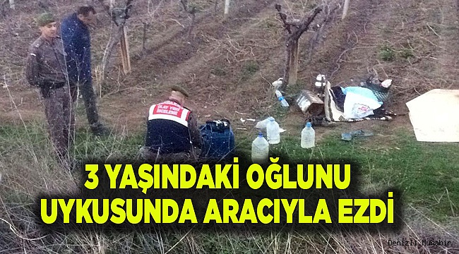 Babası üç yaşındaki çocuğunu fark etmeyerek aracı ile üzerinden geçti