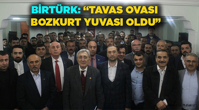 BİRTÜRK: “TAVAS OVASI BOZKURT YUVASI OLDU”