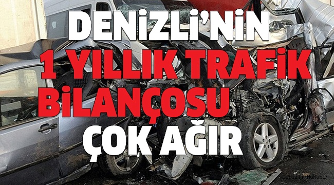 DENİZLİ’DE 1 YILDA 3 BİN 391 KAZA OLDU