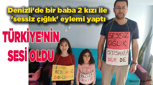 Denizli'de bir baba 2 kızı ile 'sessiz çığlık' eylemi yaptı