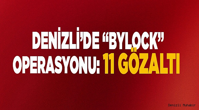 Denizli’de ‘Bylock’ operasyonu: 11 gözaltı