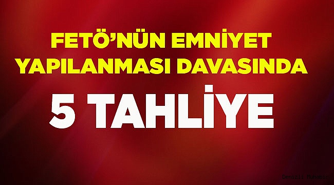 Denizli'de FETÖ'nün emniyet yapılanması davasında 5 tahliye