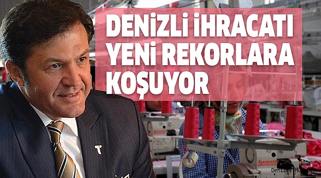 DENİZLİ İHRACATI 209 MİLYON DOLARA YÜKSELDİ