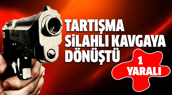 İKİ GRUBUN KAVGASINDA SİLAH KONUŞTU