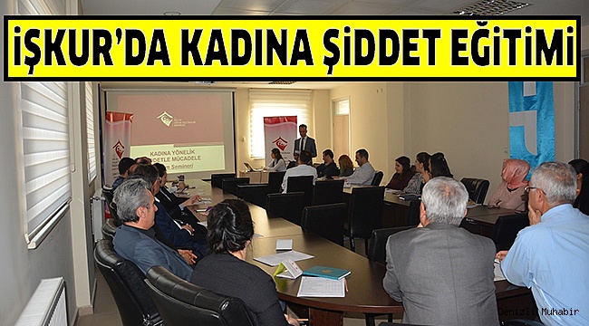 İŞKUR’DA KADINA YÖNELİK ŞİDDET EĞİTİMi SEMİNERİ
