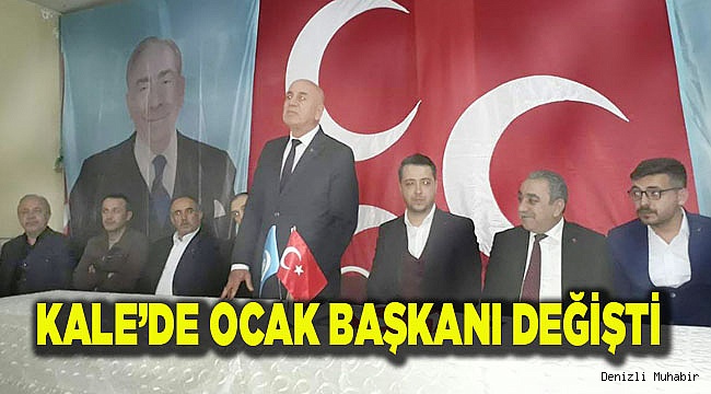 KALE'DE OCAK BAŞKANI DEĞİŞTİ