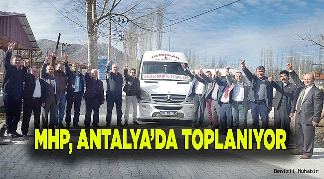 MHP, ANTALYA’DA TOPLANIYOR