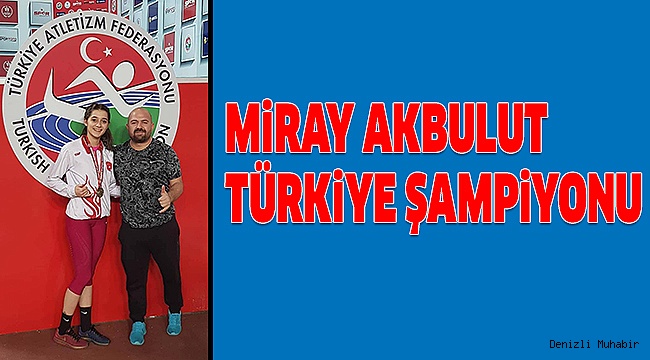 MİRAY DENİZLİ’NİN GURURU OLDU
