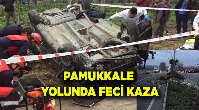 PAMUKKALE YOLUNDA FECİ KAZA