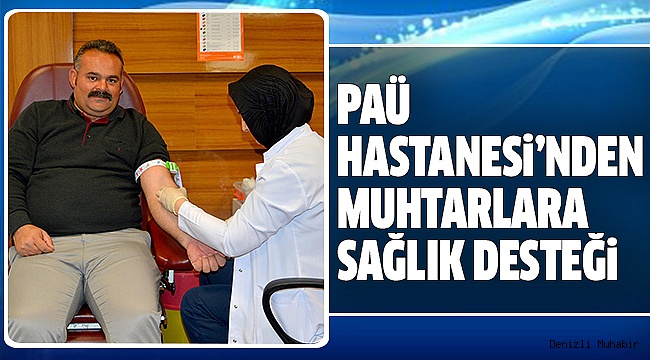 PAÜ’DEN MUHTARLARA ÖZEL BAKIM