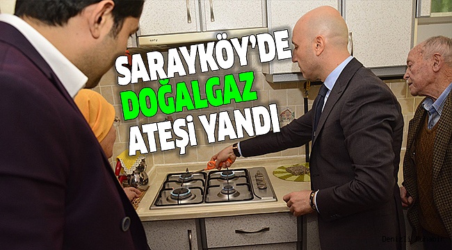 SARAYKÖYLÜLER DOĞAL GAZ KONFORUYLA TANIŞTI