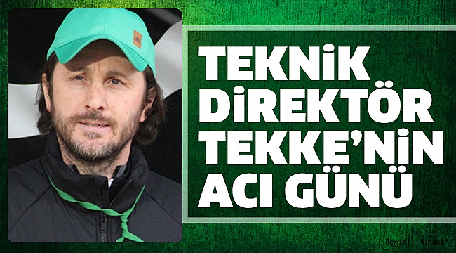 TEKKE AİLESİ’NİN ACI GÜNÜ