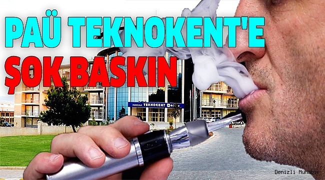 TEKNOKENT’E ELEKTRONİK SİGARA OPERASYONU