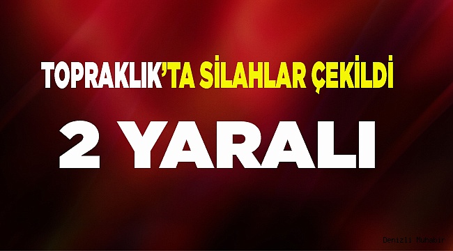 YARALILAR TEDAVİ ALTINA ALINDI