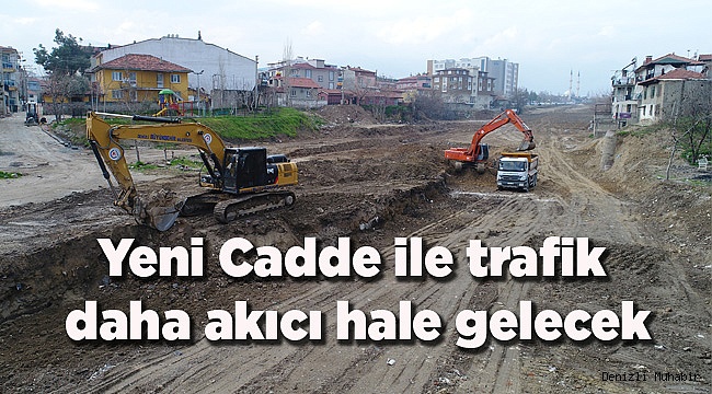 Yeni Cadde ile trafik daha akıcı hale gelecek