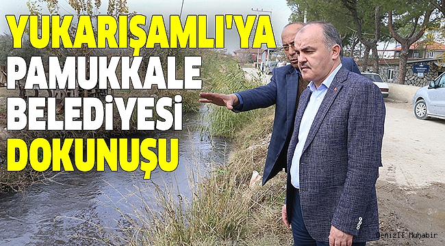 YUKARIŞAMLI PAMUKKALE İLEHİZMETE DOYUYOR