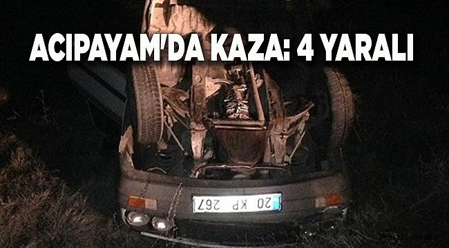 ACIPAYAM'DA KAZA: 4 YARALI