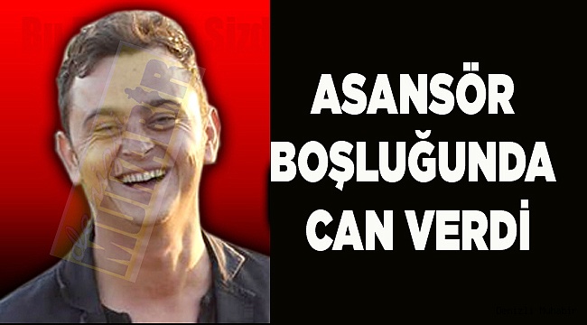 ASANSÖR BOŞLUĞUNDA CAN VERDİ