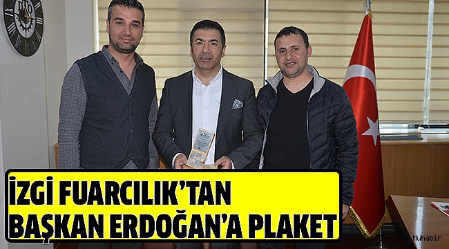 BAŞKAN ERDOĞAN FUAR YÖNETİMİNİ AĞIRLADI
