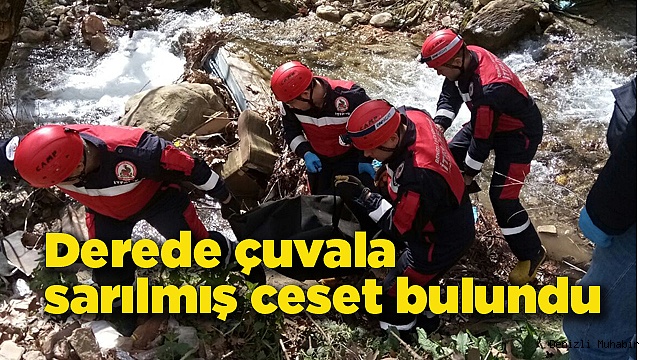 Derede çuvala sarılmış ceset bulundu