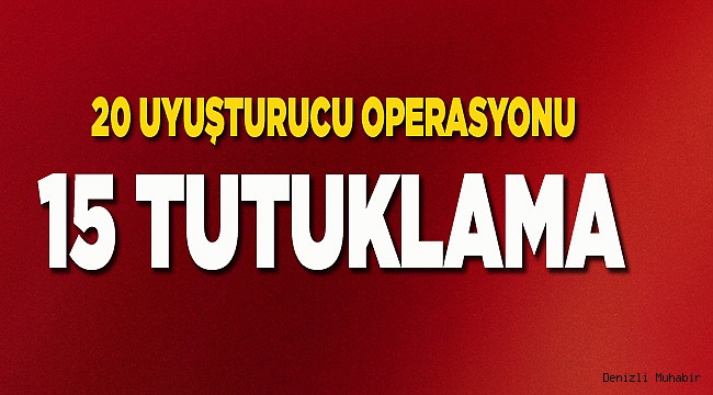 Gözaltına alınan 31 şüpheliden 15’i tutuklandı