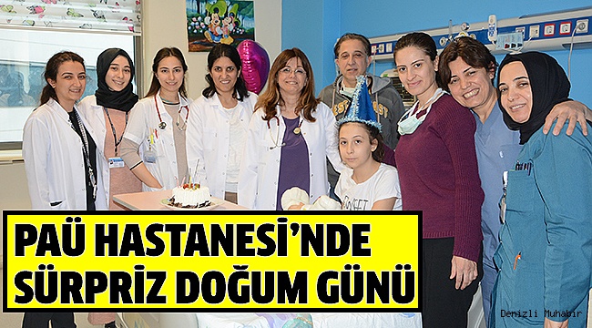 HASTANEDE DOĞUM GÜNÜ KUTLADI