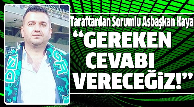 KAYA’DAN TARAFTARA SAĞDUYU ÇAĞRISI