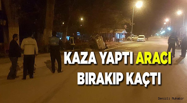 KAZA YAPTI ARACI BIRAKIP KAÇTI