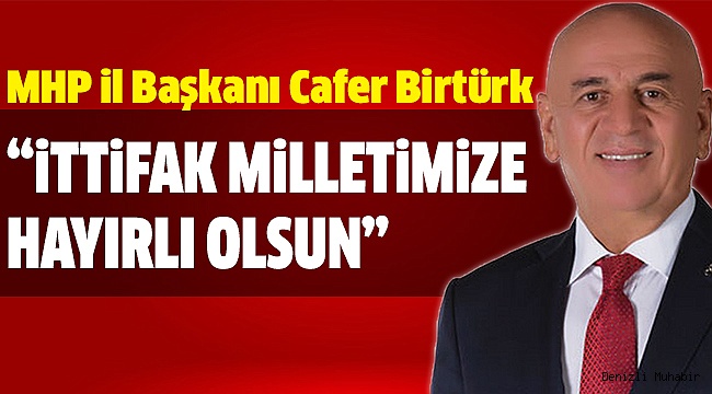 MHP’Lİ BİRTÜRK’TEN İTTİFAK AÇIKLAMASI