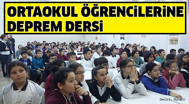 ORTAOKUL ÖĞRENCİLERİNE DEPREM GERÇEĞİNİ ANLATTILAR