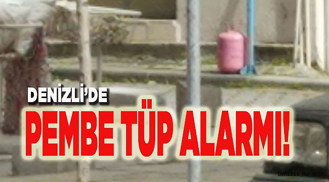PEMBE TÜP ALARMI!