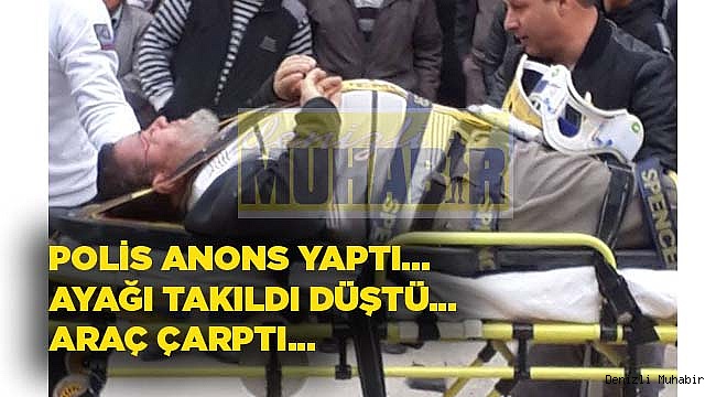 POLİS ANONS YAPINCA…