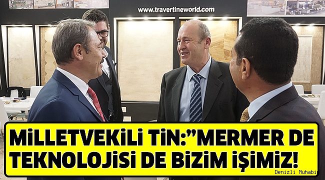 TİN,DOĞALTAŞ VE TEKNOLOJİLERİ FUARI’NI ZİYARET ETTİ