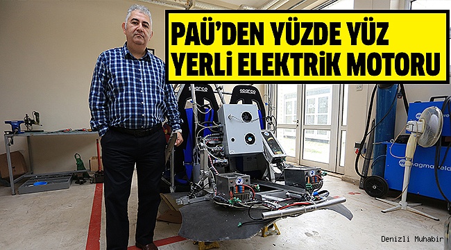 ÜRETİME HAZIR VE YÜKSEK VERİMLİ MOTOR PAÜ’DE