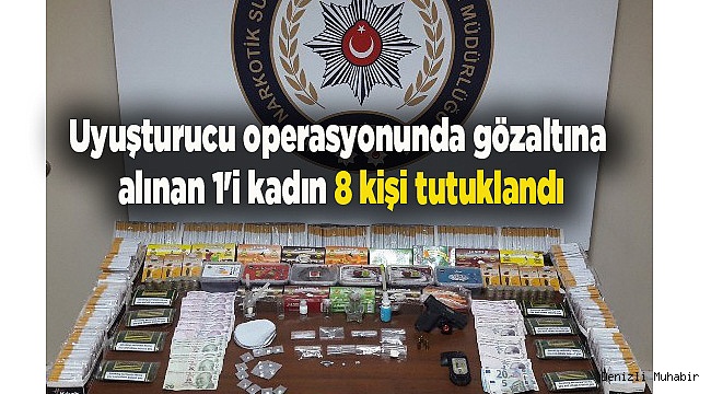 Uyuşturucu operasyonunda gözaltına alınan 1'i kadın 8 kişi tutuklandı