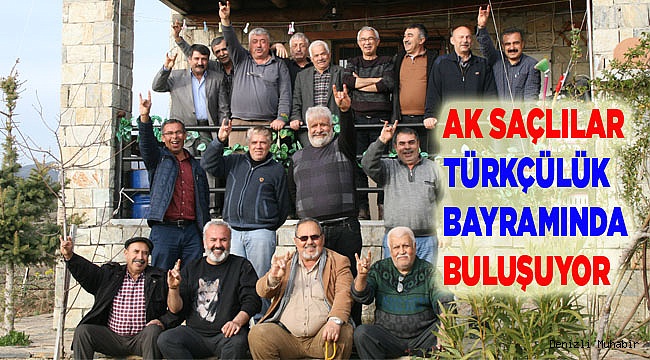 AK SAÇLILAR TÜRKÇÜLÜK BAYRAMINDA BULUŞUYOR