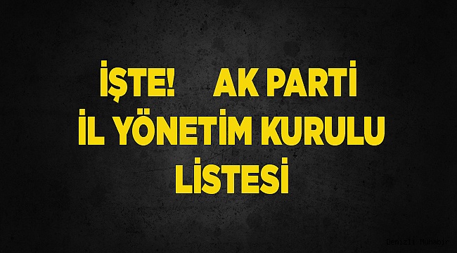 AKP PARTİ YÖNETİM KURULU LİSTESİ AÇIKLANDI