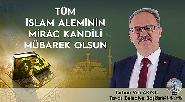 BAŞKAN AKYOL'DAN, MİRAÇ KANDİLİ MESAJI