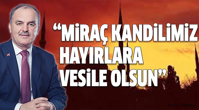 BAŞKAN GÜRLESİN’DEN MİRAÇ KANDİLİ MESAJI