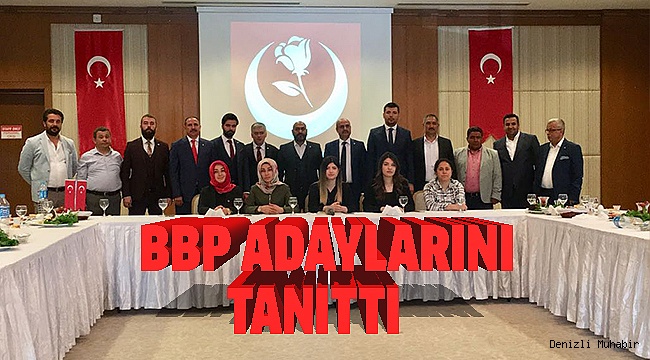 BBP MİLLETVEKİLİ ADAYLARINI BASINA TANITTI