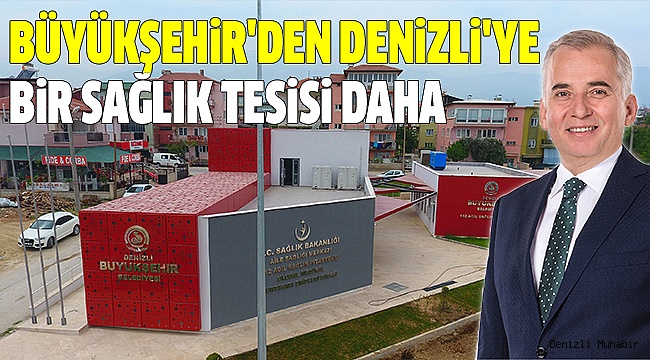 BÜYÜKŞEHİR MERKEZEFENDİ’YE SAĞLIK KOMPLEKSİ YAPTI