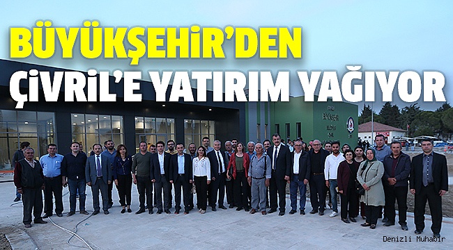 ÇİVRİL, ÇİVRİL OLALI BÖYLE YATIRIM GÖRMEDİ