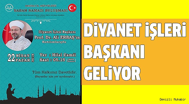 DİYANET İŞLERİ BAŞKANI ERBAŞ, DENİZLİ’YE GELİYOR