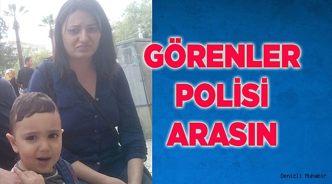 GÖRENLER POLİS’İ ARASIN!
