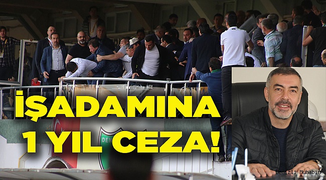 İŞADAMINA 1 YIL CEZA!