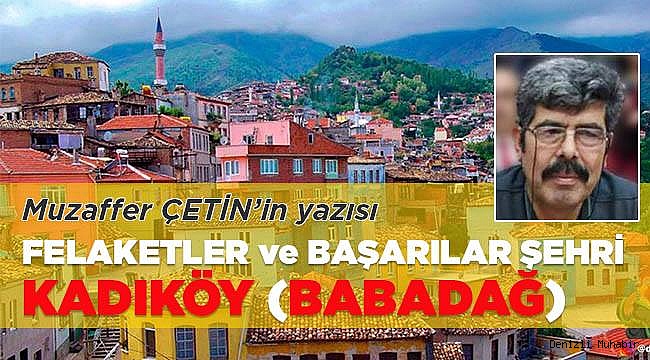 KÜLLERİNDEN DOĞAN İLÇE:  (BABADAĞ)