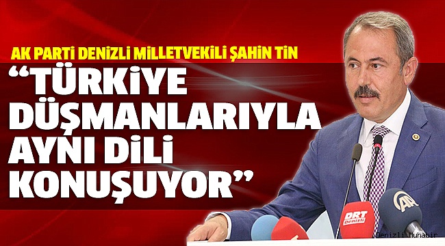 MİLLETVEKİLİ TİN’DEN KILIÇDAROĞLU’NA SERT ELEŞTİRİ