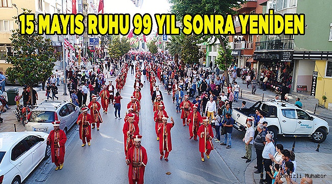 15 Mayıs ruhu 99 yıl sonra yeniden yaşandı