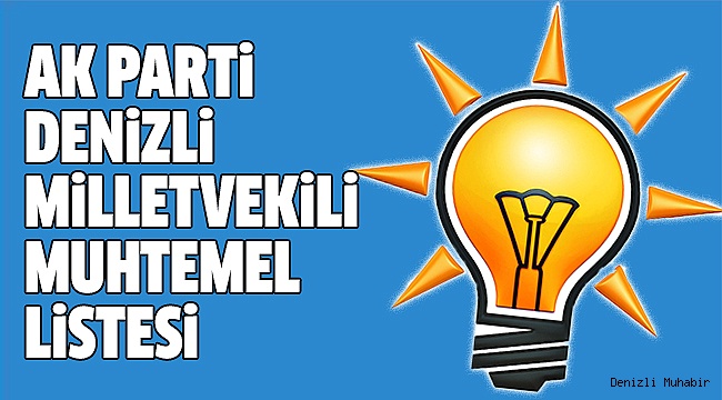 AK PARTİ'NİN DENİZLİ'DE Kİ MUHTEMEL LİSTE